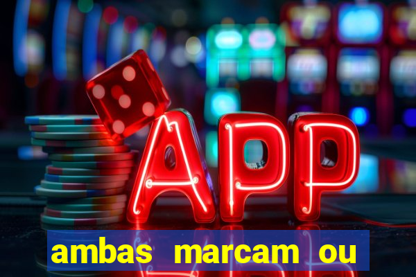 ambas marcam ou mais de 2.5 bet365